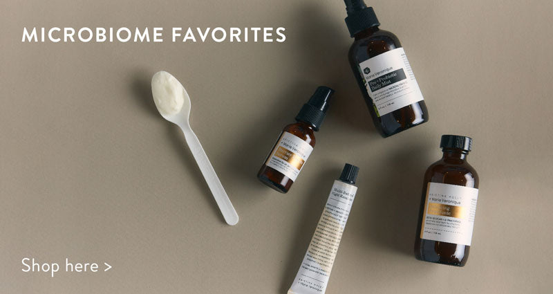 Microbiome Favorites - Shop here >